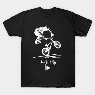 This Is My Life For Bicyclist T-Shirt